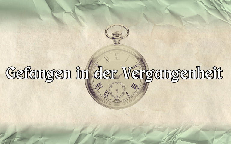 Grafik mit einer altmodischen Taschenuhr auf einem Papier-Hintergrund. Blasse Braun- und Grün-Töne. Als Text steht horizontal, groß auf der Grafik "Gefangen in der Vergangenheit".